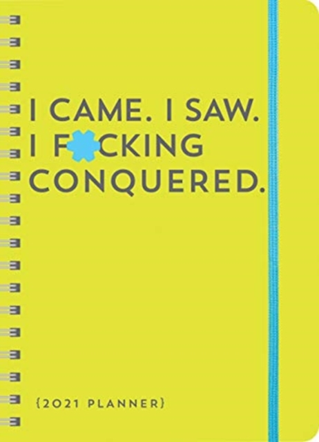 2021 I Came. I Saw. I F*cking Conquered. Planner, Calendar Book