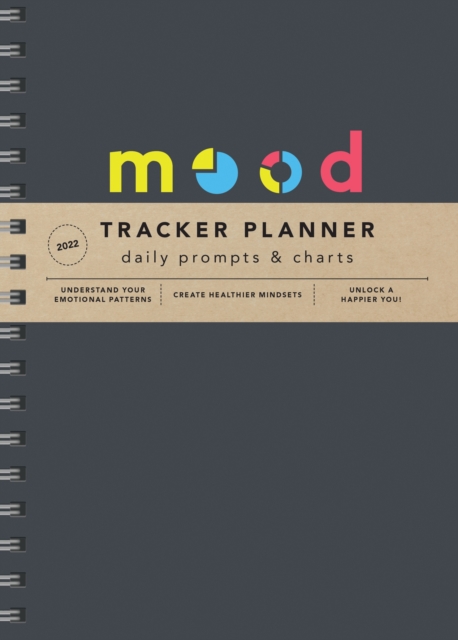2022 Mood Tracker Planner : Understand Your Emotional Patterns; Create Healthier Mindsets; Unlock a Happier You!, Calendar Book