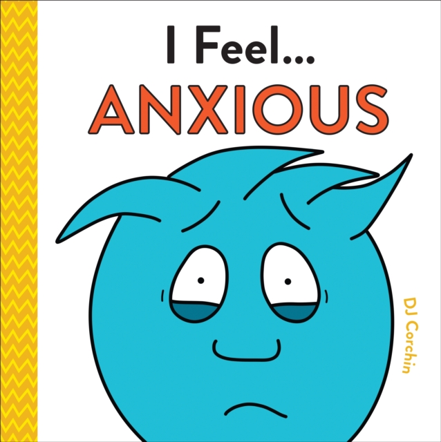 I Feel... Anxious, Hardback Book