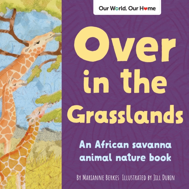 Over in the Grasslands : An African savanna animal nature book, Board book Book