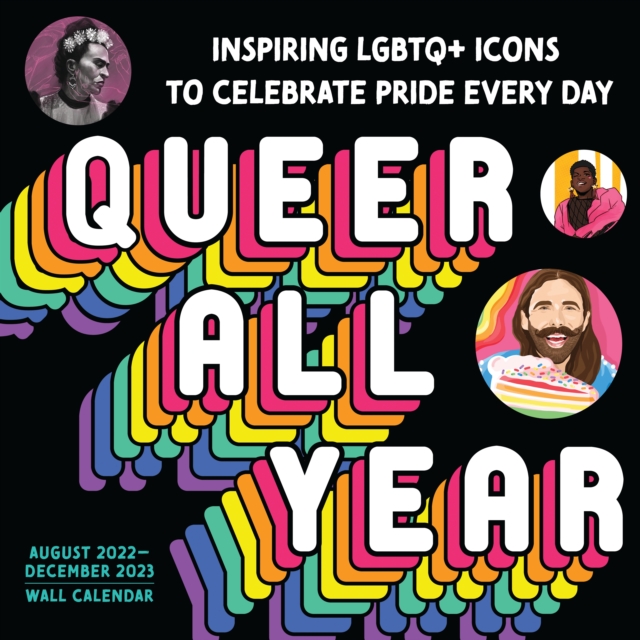 2023 Queer All Year Wall Calendar : Inspiring LGBTQ+ Icons to Celebrate Pride Every Day, Calendar Book