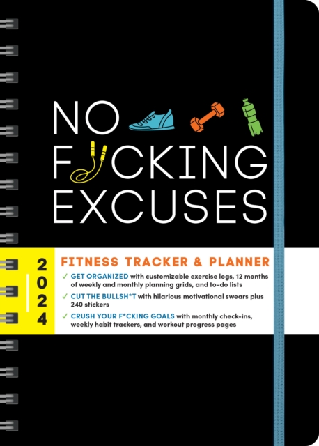 2024 No F*cking Excuses Fitness Tracker : A Planner to Cut the Bullsh*t and Crush Your Goals This Year, Calendar Book