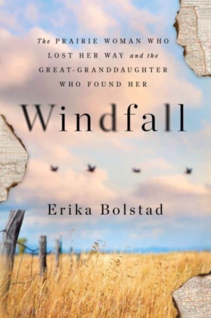 Windfall : The Prairie Woman Who Lost Her Way and the Great-Granddaughter Who Found Her, Paperback / softback Book