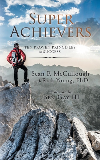 Super Achievers : The Ten Proven Principles of Success, Paperback / softback Book