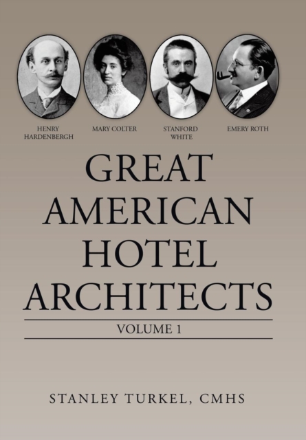 Great American Hotel Architects : Volume 1, Hardback Book