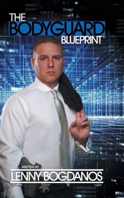 The Bodyguard Blueprint : A Field Guide to Executive Protection Business Success, Hardback Book