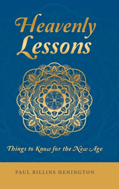 Heavenly Lessons : Things to Know for the New Age, Hardback Book