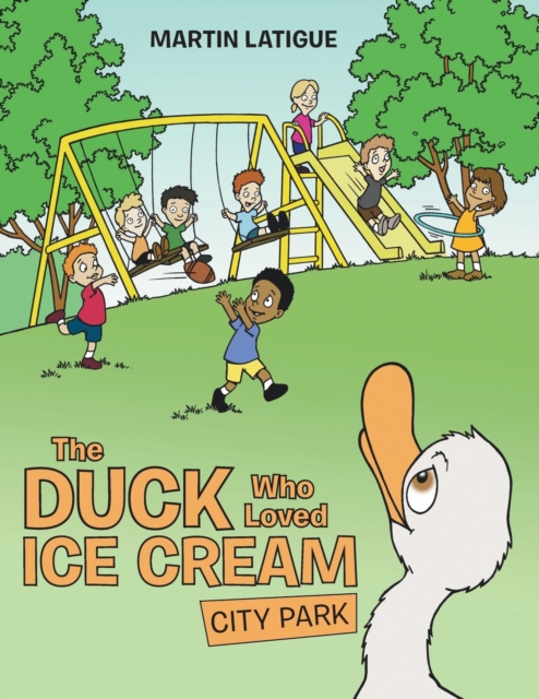 The Duck Who Loved Ice Cream : City Park, Paperback / softback Book