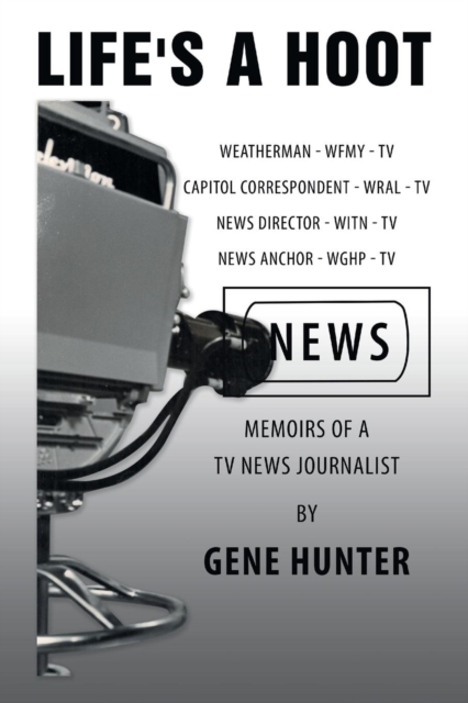 Life's a Hoot : Memoirs of a Tv News Journalist, Paperback / softback Book
