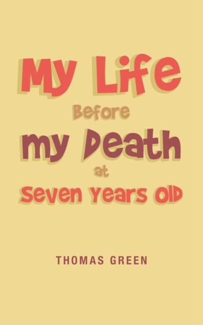 My Life Before My Death at Seven Years Old, Paperback / softback Book