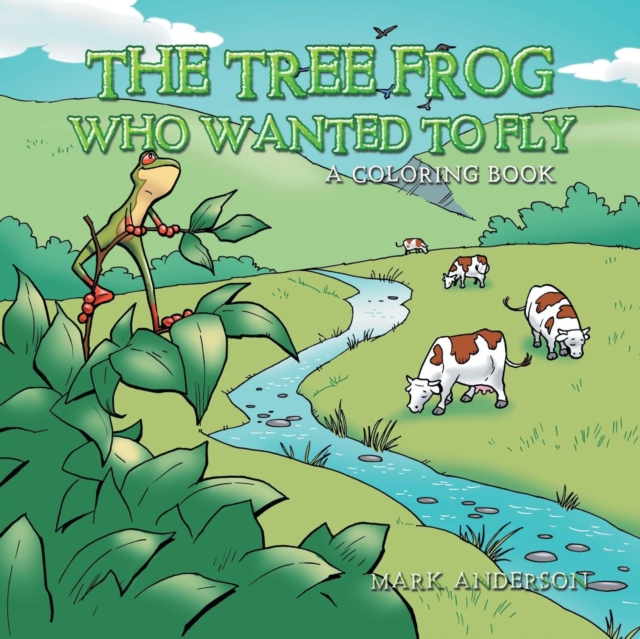The Tree Frog Who Wanted to Fly : A Coloring Book, Paperback / softback Book
