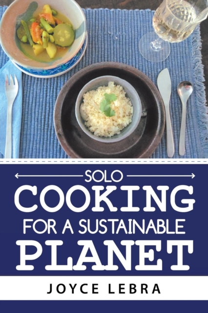 Solo Cooking for a Sustainable Planet, Paperback / softback Book