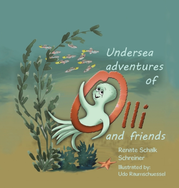 Undersea Adventures of Olli and Friends, Hardback Book