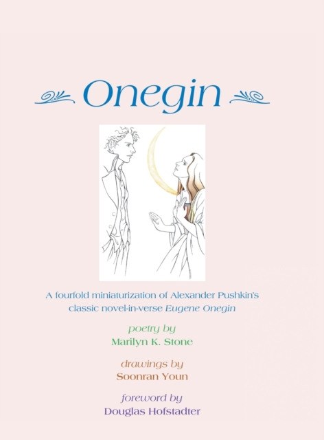 Onegin : A Fourfold Miniaturization of Alexander Pushkin's Classic Novel-In-Verse Eugene Onegin, Hardback Book