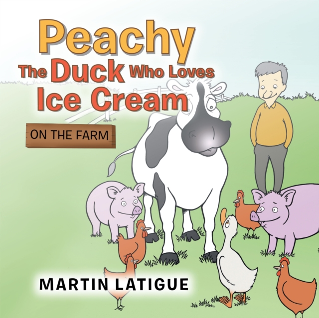 Peachy the Duck Who Loves Ice Cream : On the Farm, EPUB eBook