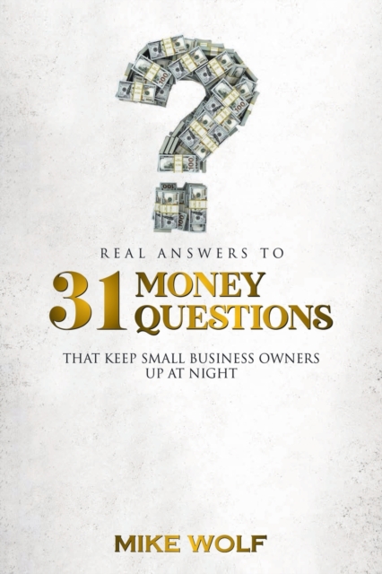 Real Answers to 31 Money Questions That Keep Small Business Owners up at Night, Paperback / softback Book