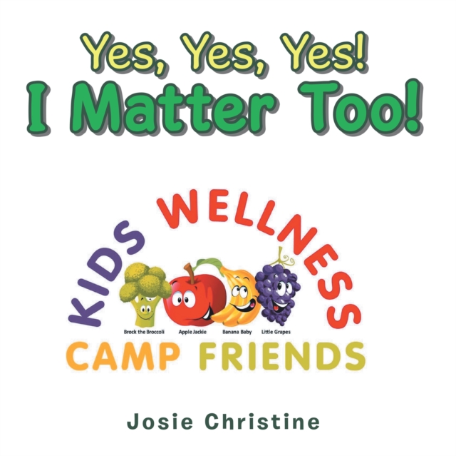 Yes, Yes, Yes! I Matter Too! : Kids Wellness Camp, EPUB eBook