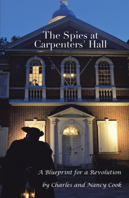 The Spies at Carpenters' Hall : A Blueprint for a Revolution, EPUB eBook