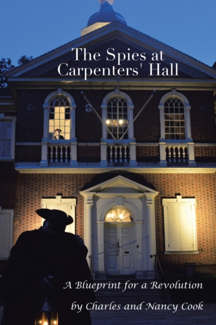The Spies at Carpenters' Hall : A Blueprint for a Revolution, Paperback / softback Book
