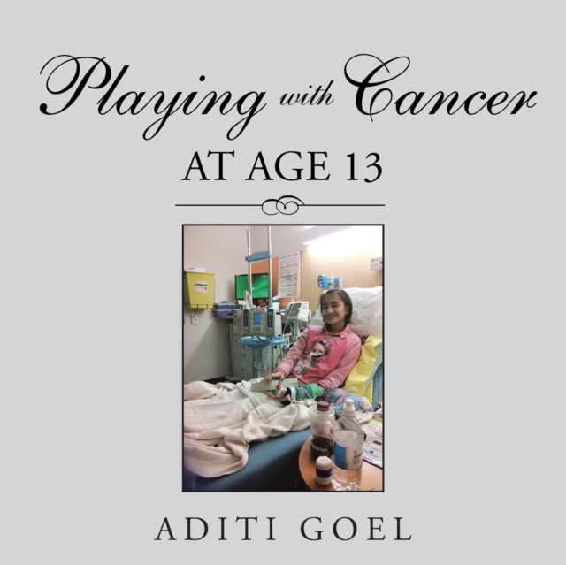 Playing with Cancer at Age 13, Paperback / softback Book
