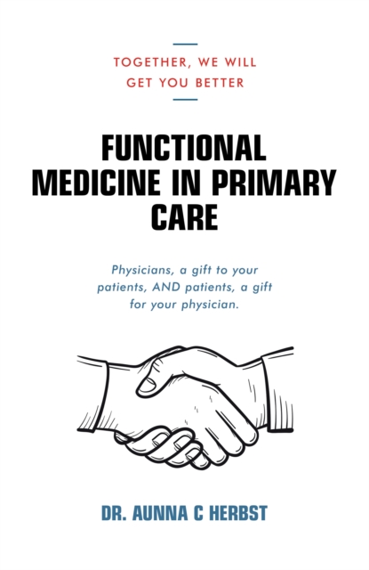 Functional Medicine in Primary Care : Together, We Will Get You Better, EPUB eBook