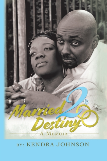 Married2destiny : A Memoir, Paperback / softback Book