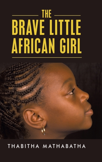 The Brave Little African Girl, Hardback Book