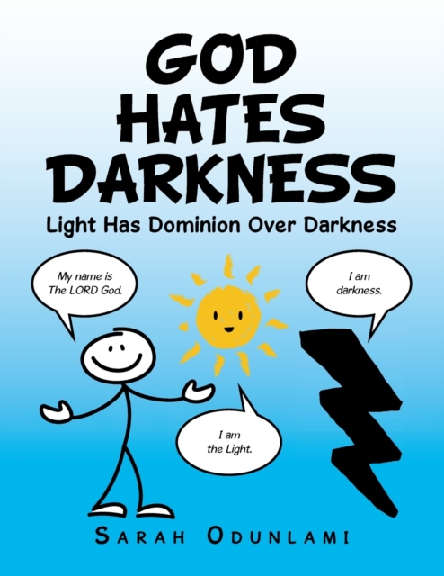 God Hates Darkness : Light Has Dominion over Darkness, Paperback / softback Book