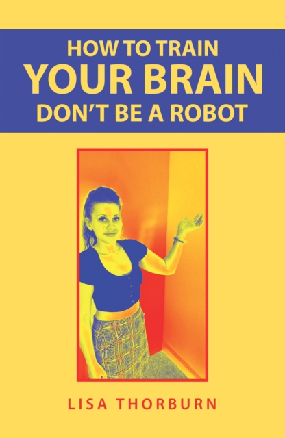 How to Train Your Brain Don't Be a Robot, EPUB eBook