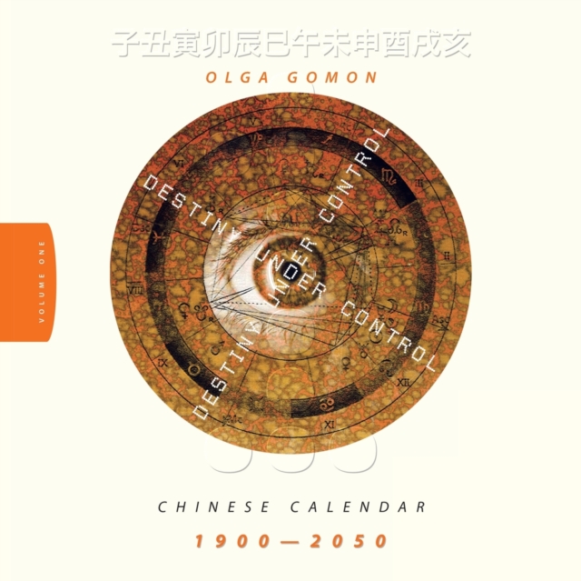 Destiny Under Control Volume 1 : Chinese Calendar 1900 - 2050, Paperback / softback Book