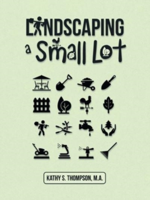 Landscaping a Small Lot, Paperback / softback Book