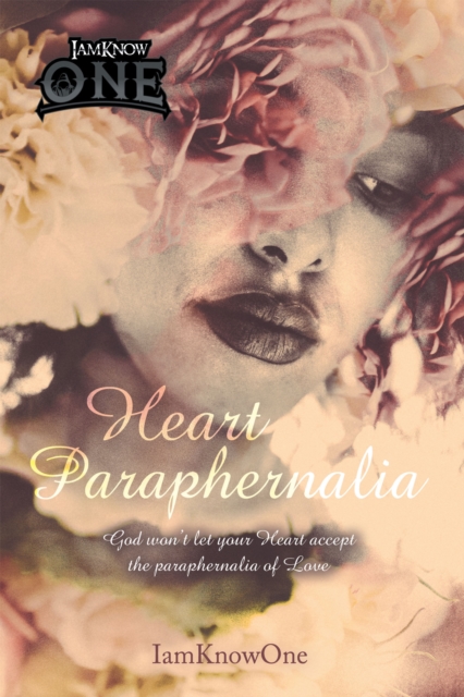 Heart Paraphernalia : God Won't Let Your Heart Accept the Paraphernalia of Love, EPUB eBook