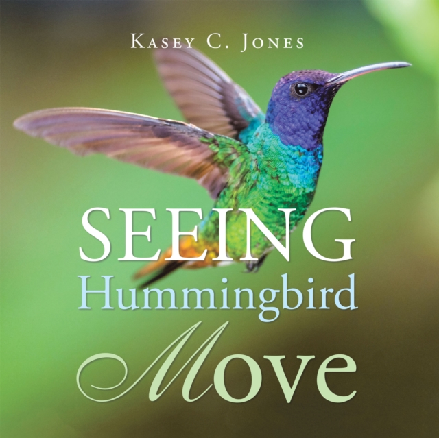 Seeing Hummingbird Move, EPUB eBook