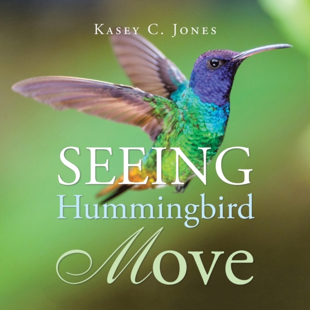 Seeing Hummingbird Move, Paperback / softback Book