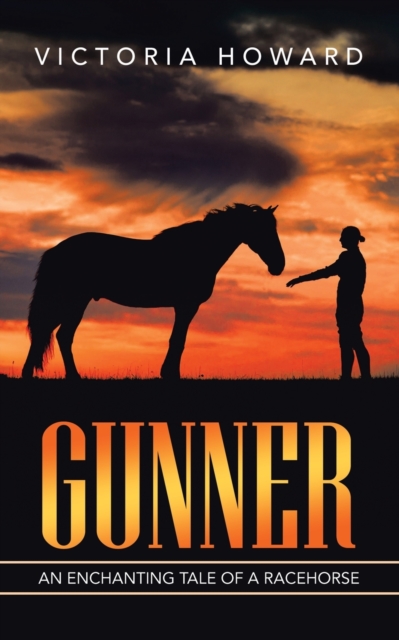 Gunner : An Enchanting Tale of a Racehorse, Paperback / softback Book