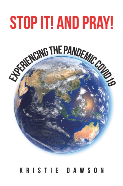 Stop It! and Pray! : Experiencing the Pandemic Covid19, EPUB eBook