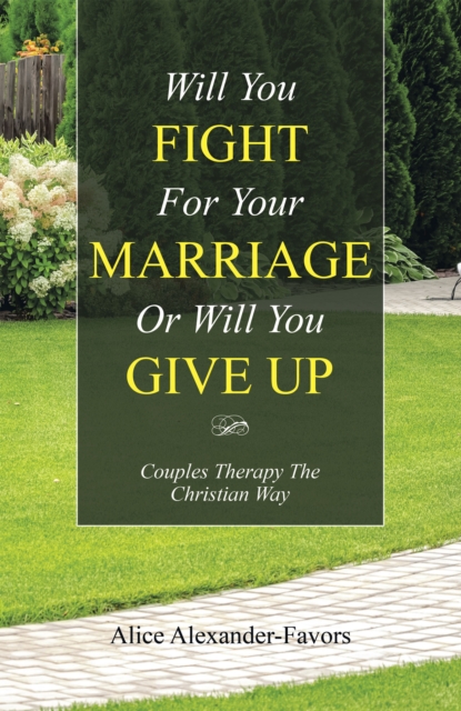 Will You Fight for Your Marriage or Will You Give Up : Couples Therapy the Christian Way, EPUB eBook