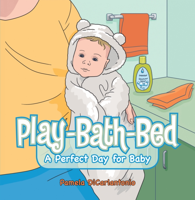 Play-Bath-Bed : A Perfect Day for Baby, EPUB eBook