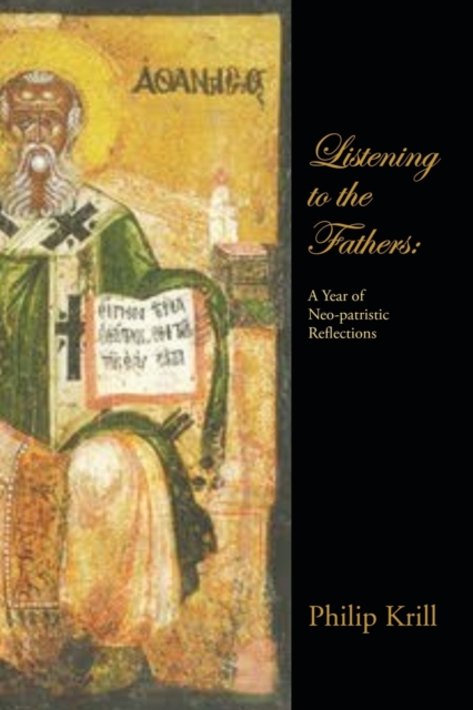 Listening to the Fathers : A Year of Neo-Patristic Reflections, Paperback / softback Book