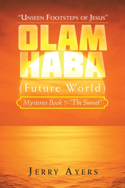 Olam Haba (Future World) Mysteries Book 7-"The Sunset" : "Unseen Footsteps of Jesus", EPUB eBook