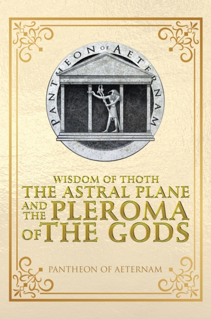 Wisdom of Thoth the Astral Plane and the Pleroma of the Gods, EPUB eBook