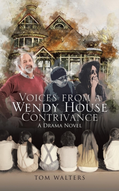 Voices from a Wendy House Contrivance : A Drama Novel, Paperback / softback Book