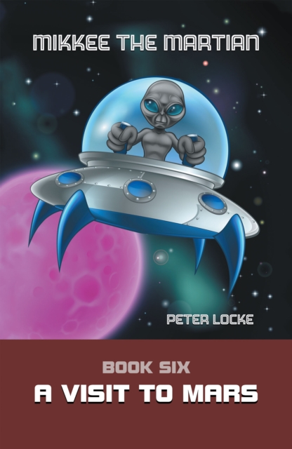 Mikkee the Martian : Book Six a Visit to Mars, EPUB eBook