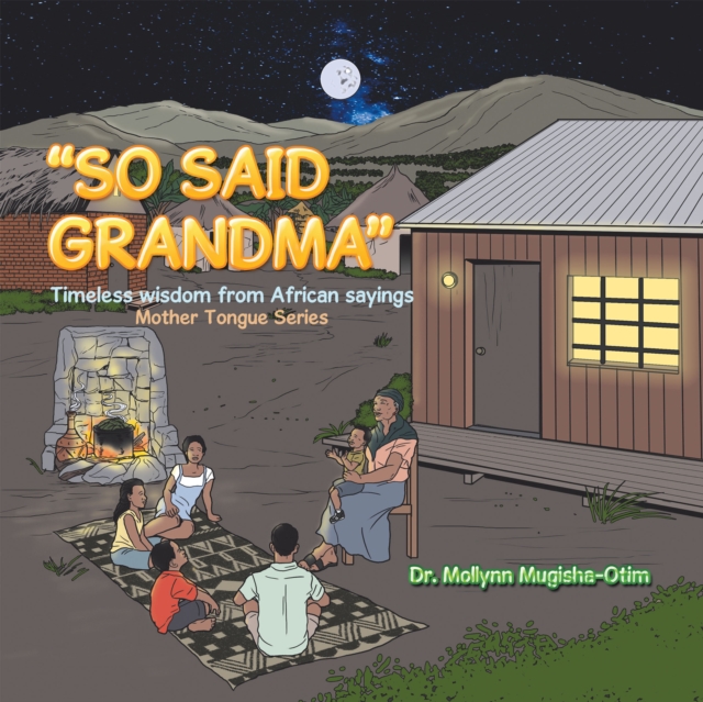 "So Said Grandma" : Timeless Wisdom from African Sayings, EPUB eBook