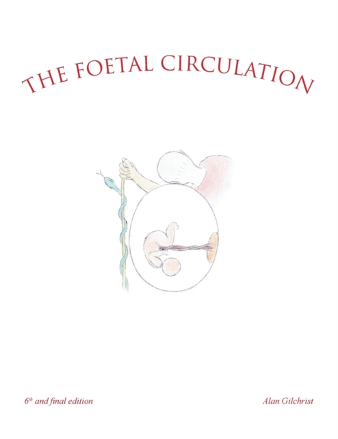 The Foetal Circulation : 6Th and Final Edition, Paperback / softback Book