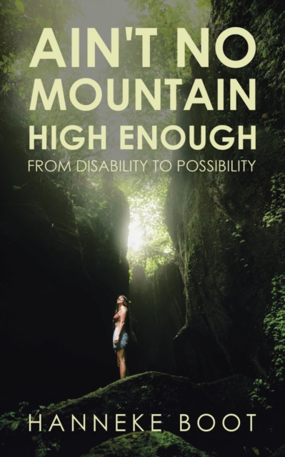 Ain't No Mountain High Enough : From Disability to Possibility, Paperback / softback Book