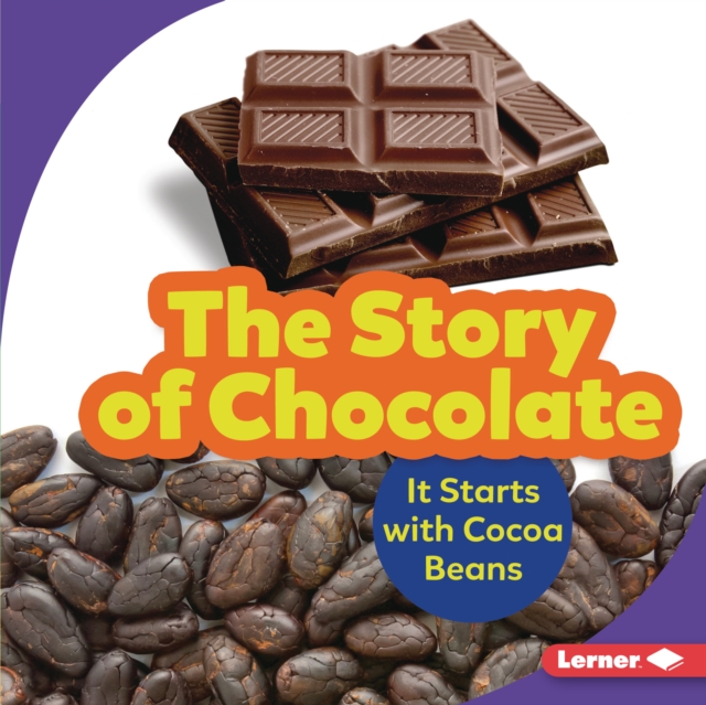 The Story of Chocolate : It Starts with Cocoa Beans, PDF eBook
