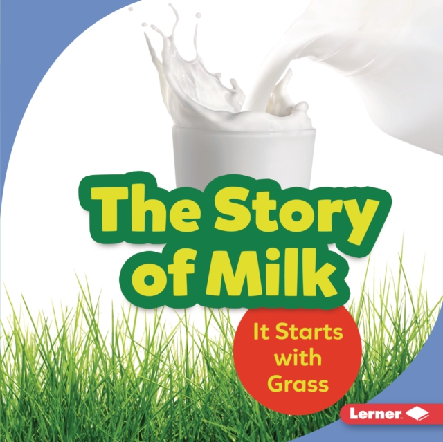 The Story of Milk : It Starts with Grass, PDF eBook