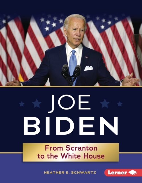 Joe Biden : From Scranton to the White House, PDF eBook