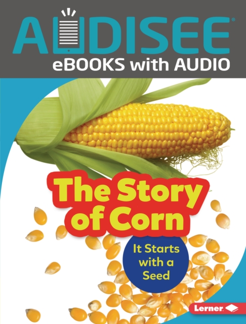 The Story of Corn : It Starts with a Seed, EPUB eBook